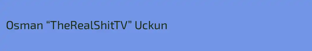 Osman “TheRealShitTV” Uckun